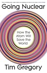 Going Nuclear: How the Atom Will Save the World