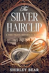 The Silver Hairclip: A Time Travel Historical Romance
