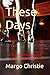 These Days: A Tale of Nosta...