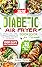 DIABETIC AIR FRYER COOKBOOK...