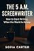 The 5 A.M. Screenwriter: Ho...