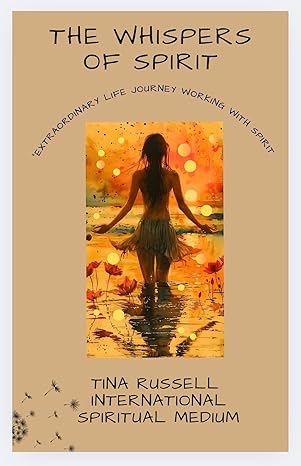 Whispers of Spirit - Extraordinary Life Journey Working With Spirit