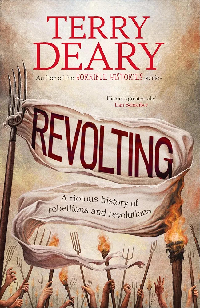 Revolting: A Riotous History of Rebellions and Revolutions