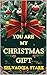 You are my Christmas gift: ...