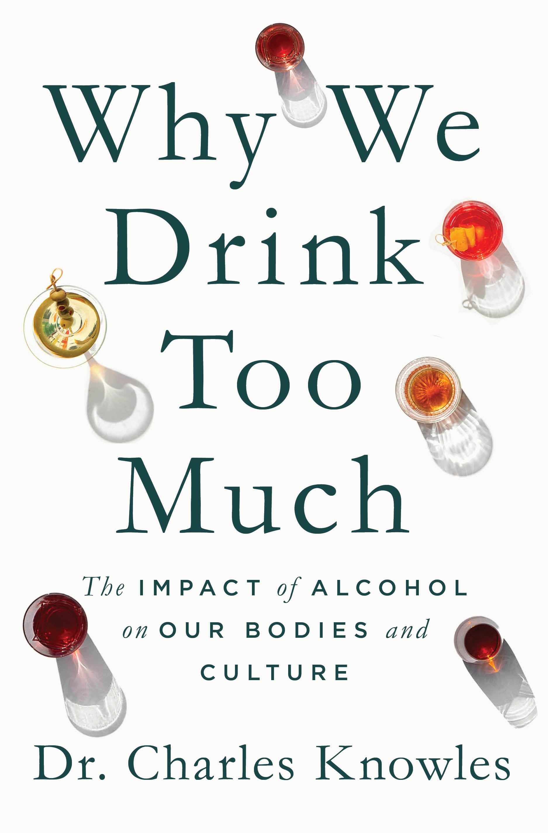 Why We Drink Too Much: The Impact of Alcohol on Our Bodies and Culture (Hardcover)