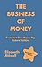The Business of Money: From...