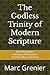 The Godless Trinity of Modern Scripture by Marc E. Grenier Jr.