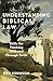 Understanding Biblical Law: Skills for Thinking With and Through Torah