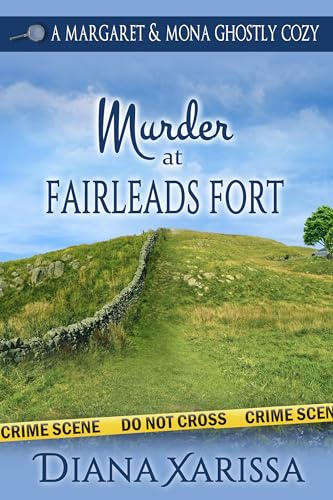 Murder at Fairleads Fort (Margaret and Mona Ghostly Cozies Book 6)