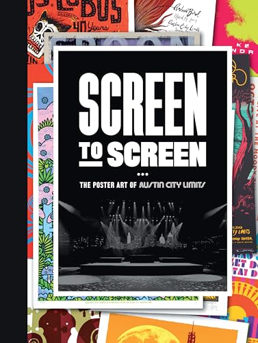 Screen to Screen: The Poster Art of Austin City Limits (Hardcover)