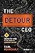 The Detour CEO: 9 Unexpected Turns on the Road to Leadership Success