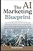 The AI Marketing Blueprint:...