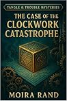 The Case of the Clockwork Catastrophe: A steampunk mystery for curious minds, chaotic bakers, and anyone who’s ever accidentally blown up a cupcake. (Tangle & Trouble Mysteries Book 1)
