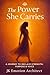 The Power She Carries: A Jo...