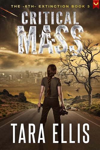 Critical Mass: A Post-Apocalyptic Survival Thriller (The 6th Extinction Book 3)