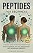 Peptides for Beginners: The...