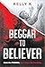 Beggar to Believer: Claim t...