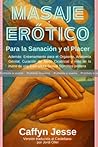 PRUEBA: MASAJE ERÓTICO Par la Sanación y el Placer: Además: Entrenamiento para el Orgasmo, Anatomía Genital, Curación de Tejido Cicatricial y más de la mano de una Educadora Sexual Somática pionera