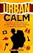 Urban Calm: An Urban Surviv...