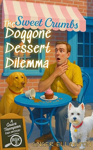 The Doggone Dessert Dilemma: A Grace Thompson Mystery Book 2 (A Grace Thompson Cozy Mystery Series)
