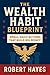 The Wealth Habit Blueprint by Robert Hayes