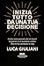 INIZIA TUTTO DA UNA TUA DECISIONE by Luca Giuliani