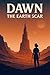 DAWN: Earth’s Scar: Book 4