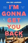 I'm Gonna Get You Back by Eva Des Lauriers