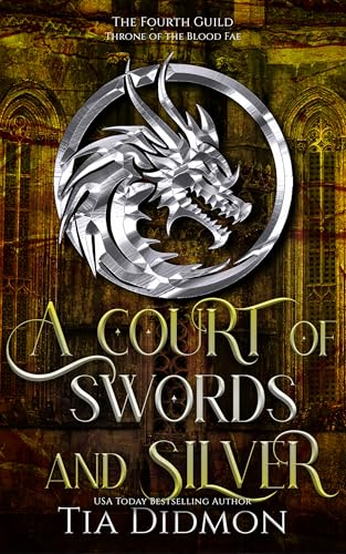A Court of Swords and Silver: Fantasy Romance: Throne of the Blood Fae (The Forth Guild Book 5)