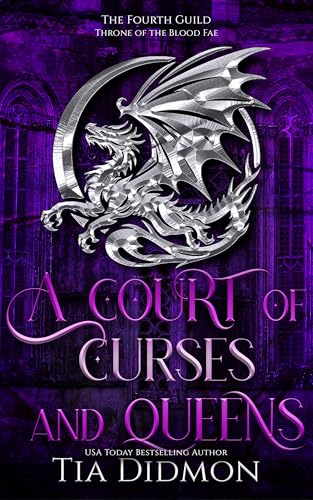 A Court of Curses and Queens: Fantasy Romance: Throne of the Blood Fae (The Forth Guild Book 4)