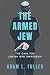The Armed Jew: The Case for...
