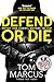 Defend or Die by Tom Marcus