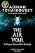 The Air War by Adrian Tchaikovsky