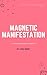 Magnetic Manifestation: A 3...