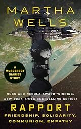 Rapport: Friendship, Solidarity, Communion, Empathy (The Murderbot Diaries, #2.5)