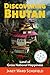 Discovering Bhutan: Land of...