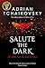 Salute the Dark (Shadows of the Apt Book 4)