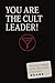 You Are The Cult Leader! by Tyler Brady