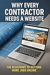 Why Every Contractor Needs a Website: The Blueprint to Getting More Jobs Online