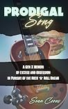 Prodigal Song: A Gen X Memoir of Excess and Obsession in Pursuit of the Rock ‘n’ Roll Dream