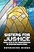 Sisters for Justice by Catherine Higgs