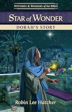 Star of Wonder: Dobah’s Story (Mysteries & Wonders of the Bible fiction series book #9)