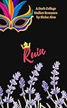 Ruin: A Very Dark Stalker College Romance featuring a plus size female (FMC) student and her obsessed bully stalker Free On Kindle Unlimited (Stalkers Book 10)