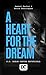 A Heart for the Dream
