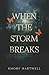 When the Storm Breaks