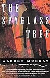 The Spyglass Tree by Albert Murray