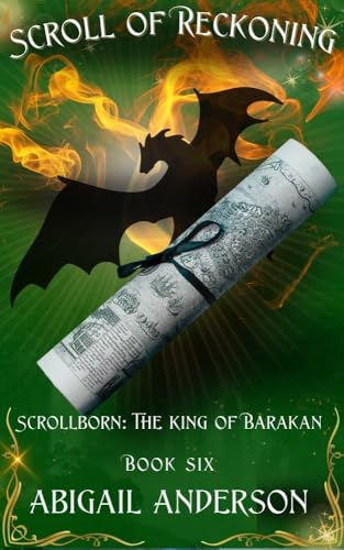 Scroll of Reckoning: Scrollborn: The King of Barakan: Book Six (Kindle Edition)