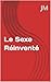 Le Sexe Réinventé by JM