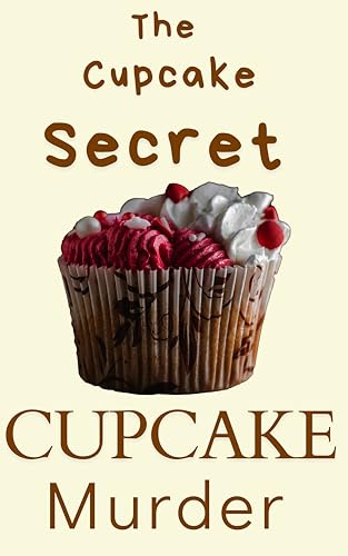 The Cupcake Secret: Food cozy mystery Cozy mystery bakery (Cupcake Mystery Series Book 5)