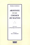 Aristote Et Les Choses Humaines : Avec Une Appendice Sur La Politique Stoicienne